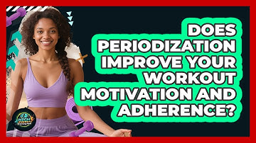 Does Periodization Improve Your Workout Motivation And Adherence? - High Energy Training Hub