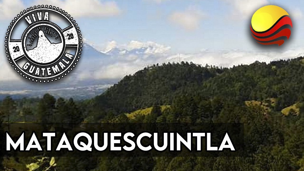 Viva Guatemala presenta: Mataquescuintla
