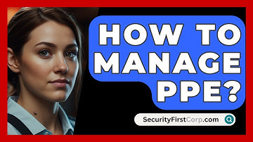 How To Manage PPE? - SecurityFirstCorp.com