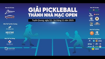 🔴 TRỰC TIẾP: BÁN KẾT GIẢI PICKLEBALL THÀNH NHÀ MẠC OPEN NỘI DUNG PRO