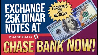 Famous Frank26 CONFIRMS: Exchange 25K Dinar Notes at Chase Bank NOW! ⚡️🏦 Wealth