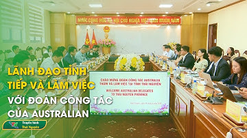 Lãnh đạo tỉnh tiếp và làm việc với đoàn công tác của Autralian | Thái Nguyên TV