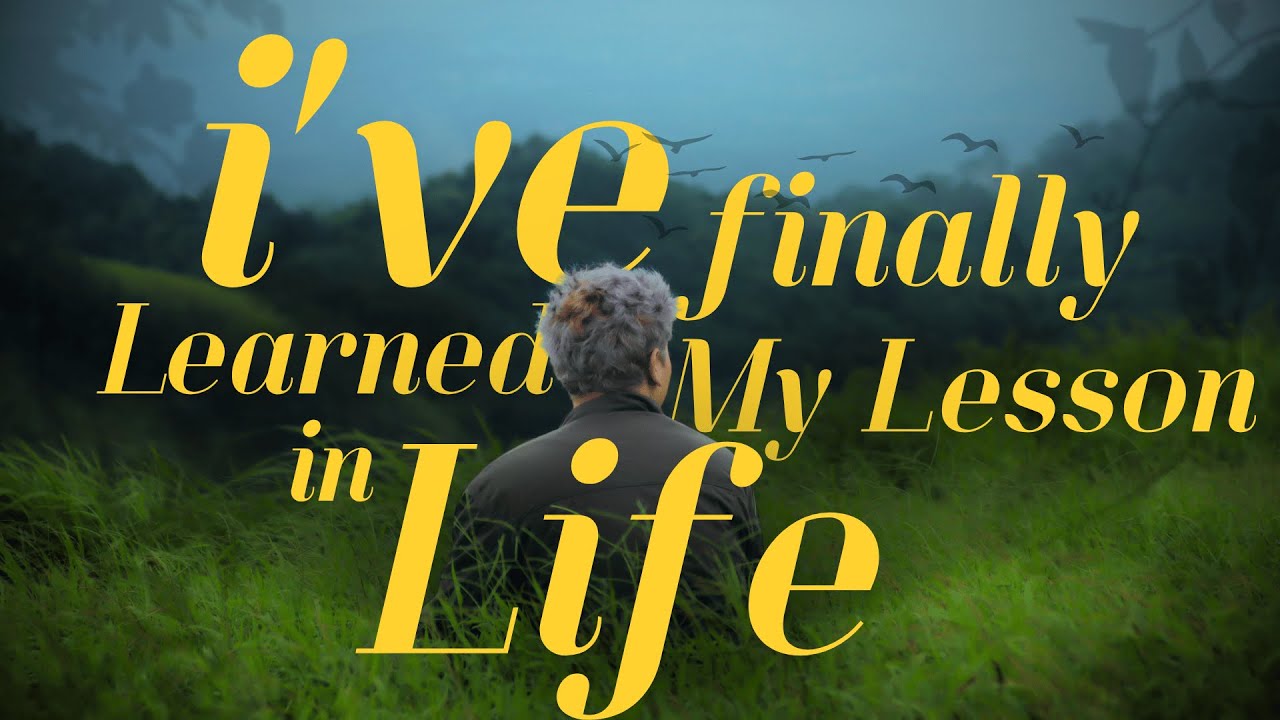 Learned My Lesson I've Finally Learned My Lesson in Life - YouTube