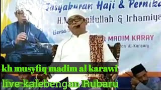 ceramah agama kh musyfiq madim al karawi live kalebbengan Rubaru Sumenep