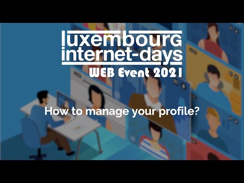 Luxembourg Internet Days 2021: how to manage your profile?
