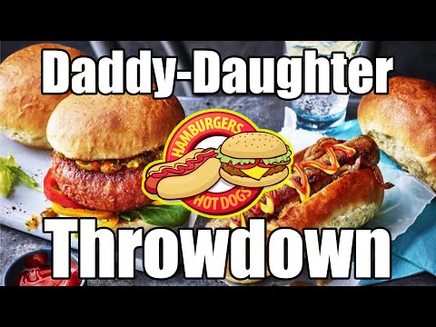 Daddy Vs Daughter Burger Vs Hotdog Throwdown