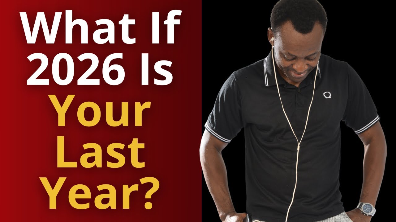 What If 2026 Is Your Last Year—And You Don’t Know It Yet?