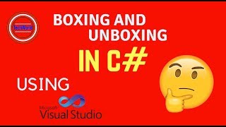 How to Display Boxing and Unboxing using C# in Visual Studio 2010 !