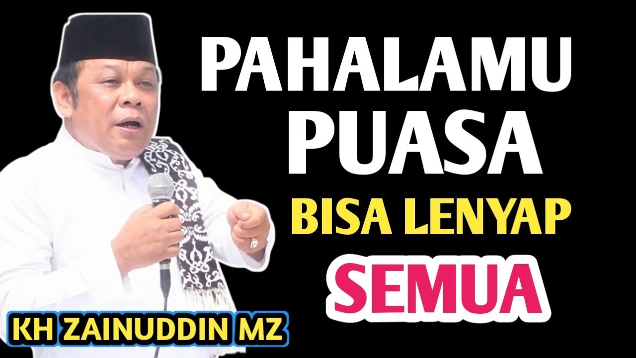 HATI HATI‼️ PAHALA PUASAMU BISA LENYAP TANPA KAMU SADARI _ NGAJI KH ZAINUDDIN MZ 