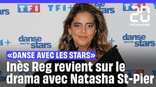 « Danse avec les stars » : Inès Reg donne sa version des embrouilles avec Natasha St-Pier