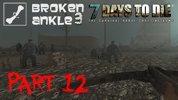 7 Days to Die Co-op Multiplayer Broken Ankle 2 - Alpha 12.4 - "Hub Night" Part 12