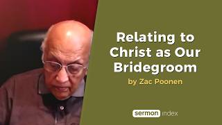 Relating to Christ as Our Bridegroom by Zac Poonen