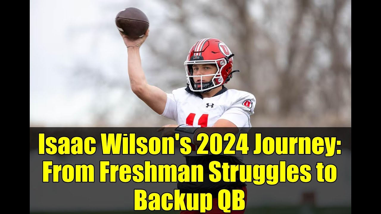 Isaac Wilson's 2024 Journey: From Freshman Struggles to Backup QB - YouTube