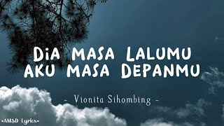 Dia Masa Lalumu, Aku Masa Depanmu - Vionita Sihombing (Lyrics)