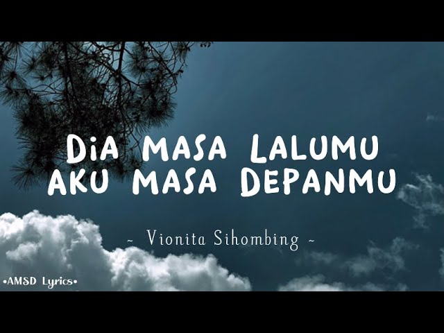 Dia Masa Lalumu, Aku Masa Depanmu - Vionita Sihombing (Lyrics) class=