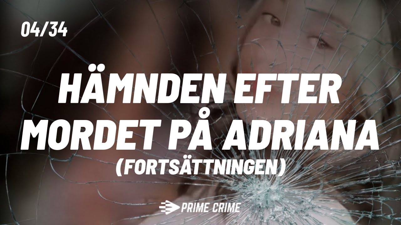 Hämnden efter mordet på Adriana (Fortsättningen) - Kompl ...