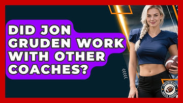 Did Jon Gruden Work With Other Coaches? | Gridiron Data Digest News