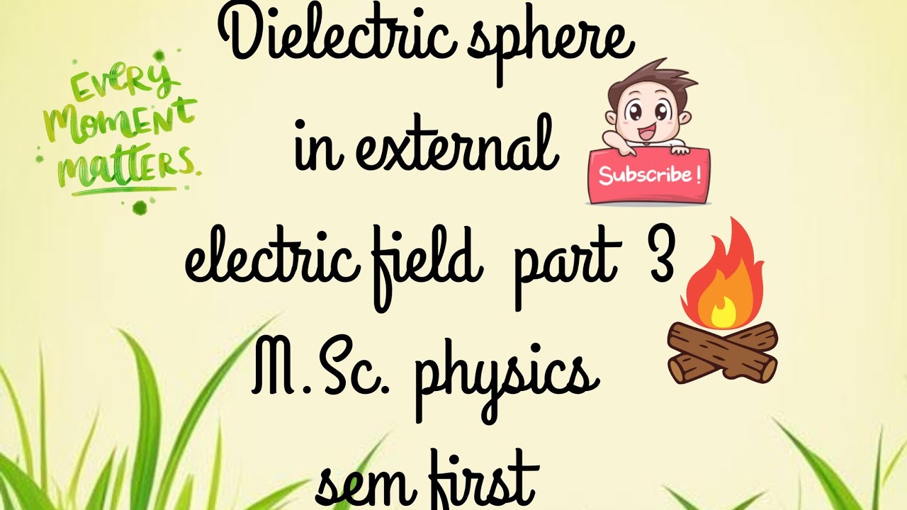 Dielectric sphere in external electric field part 3,M.Sc. physics sem ...