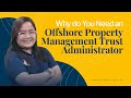 Why do you need an offshore Property Management Trust Administrator?