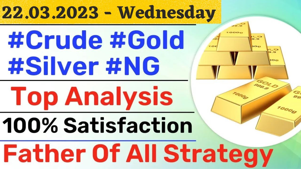 22.03.2023 - Wednesday Crude | Gold | Silver | NG आज दुनिया का सबसे ...