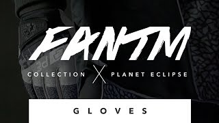 FANTM Gloves: By Planet Eclipse