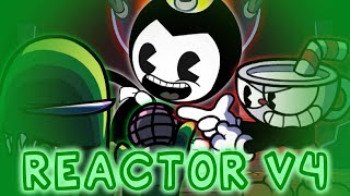 New Reactor | Reactor V4 But Bendy, Cuphead and Green Impostor sings it! || !Friday Night Funkin!