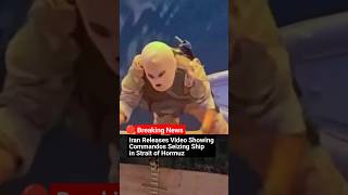 🔴 BREAKING NEWS: Iran Releases Video Showing Commandos Seizing Ship in Strait of Hormuz
