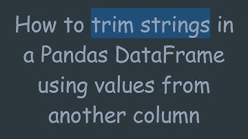 How to trim strings in a Pandas DataFrame using values from another column