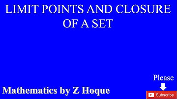Limit Points, Closed Sets, and Closure of a Set in Metric Space.