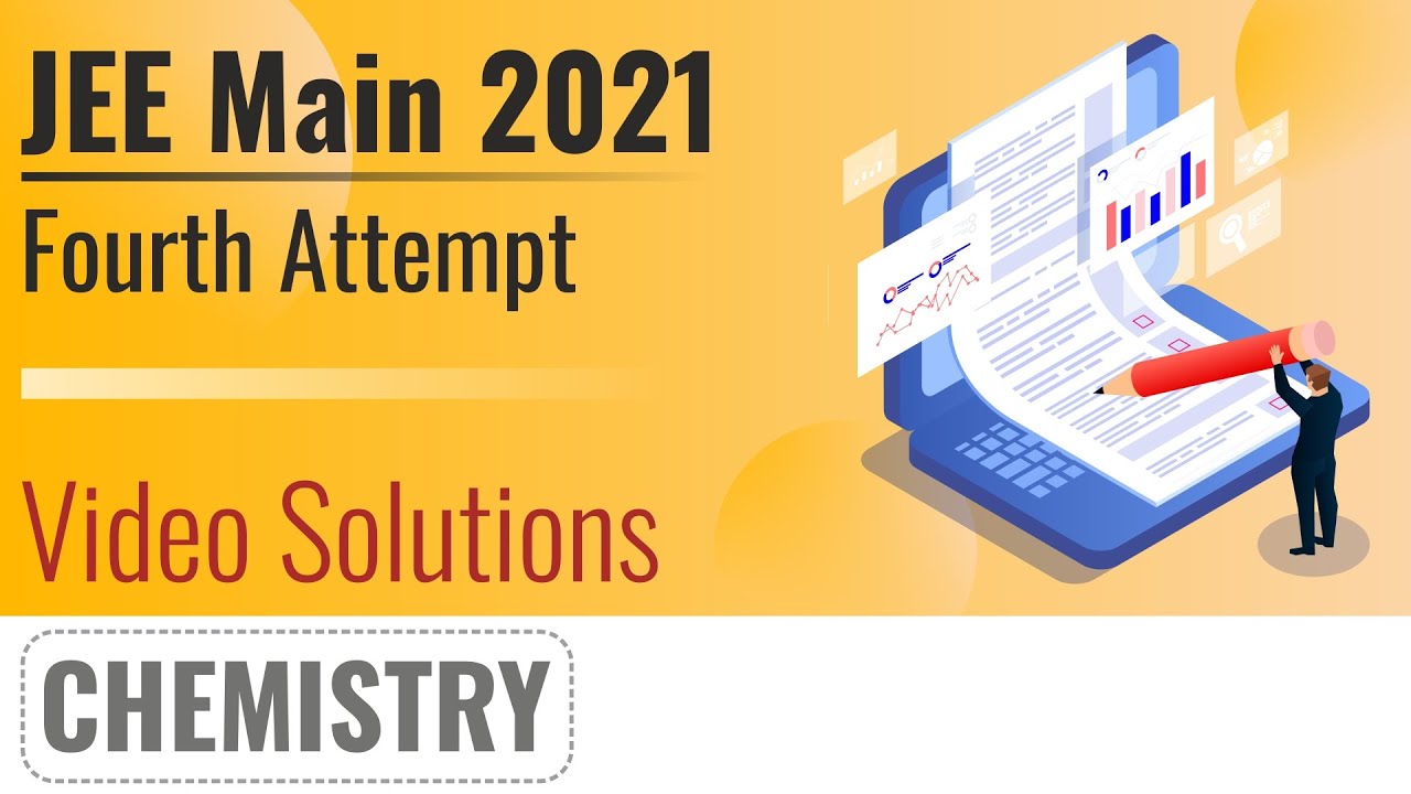 JEE Main 2021, 4th Attempt Video Solutions - 31st August, Shift 2(Evening) | Chemistry