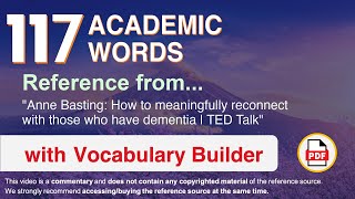 117 Academic Words Ref from "How to meaningfully reconnect with those who have dementia | TED Talk"