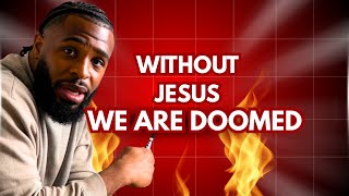 Here Is Why We Need Jesus To Avoid Going To Hell