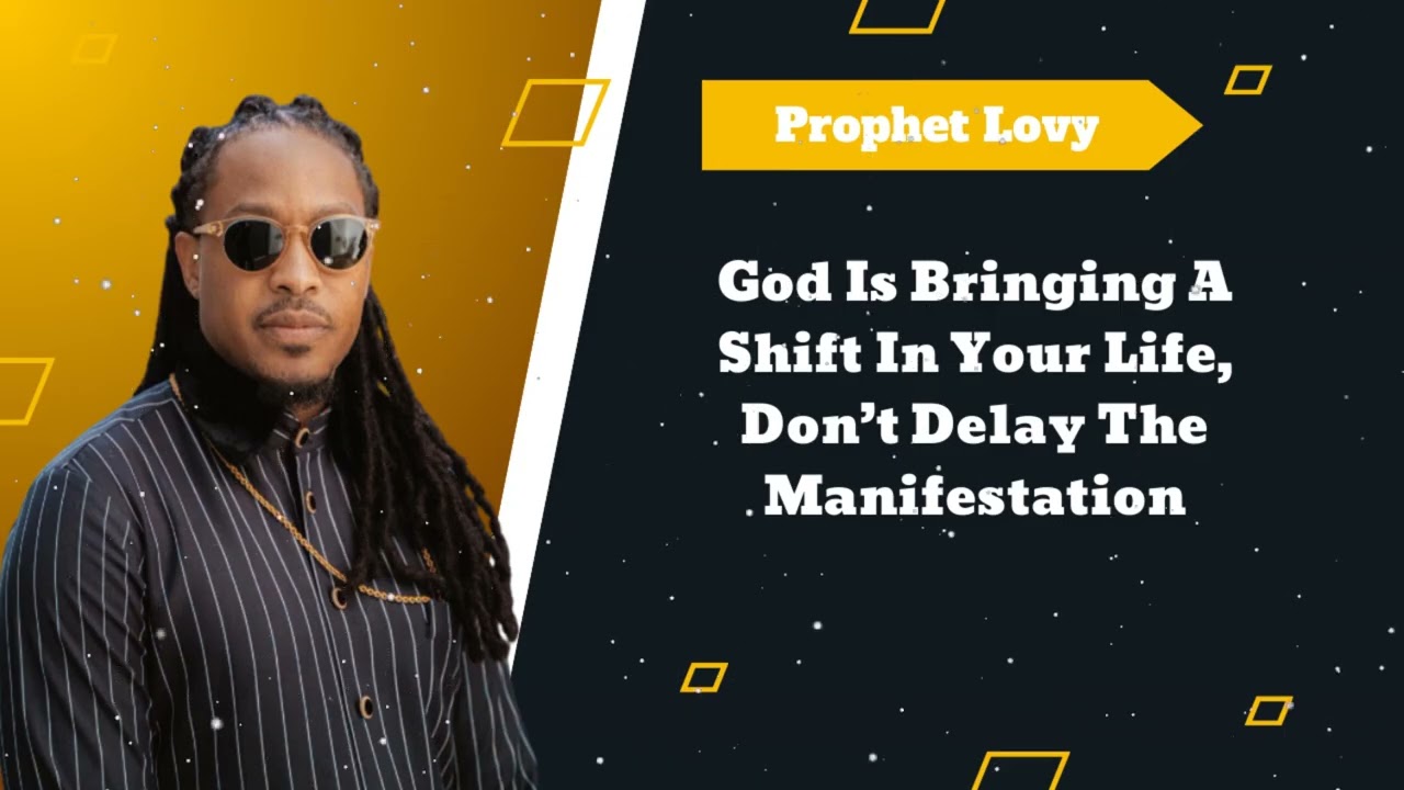 God Is Bringing A Shift In Your Life, Don’t Delay The Manifestation || Lovy teacher sermon