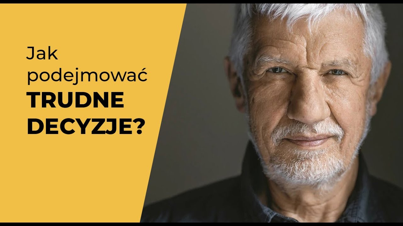 Wojciech Eichelberger: Jak podejmować trudne decyzje?