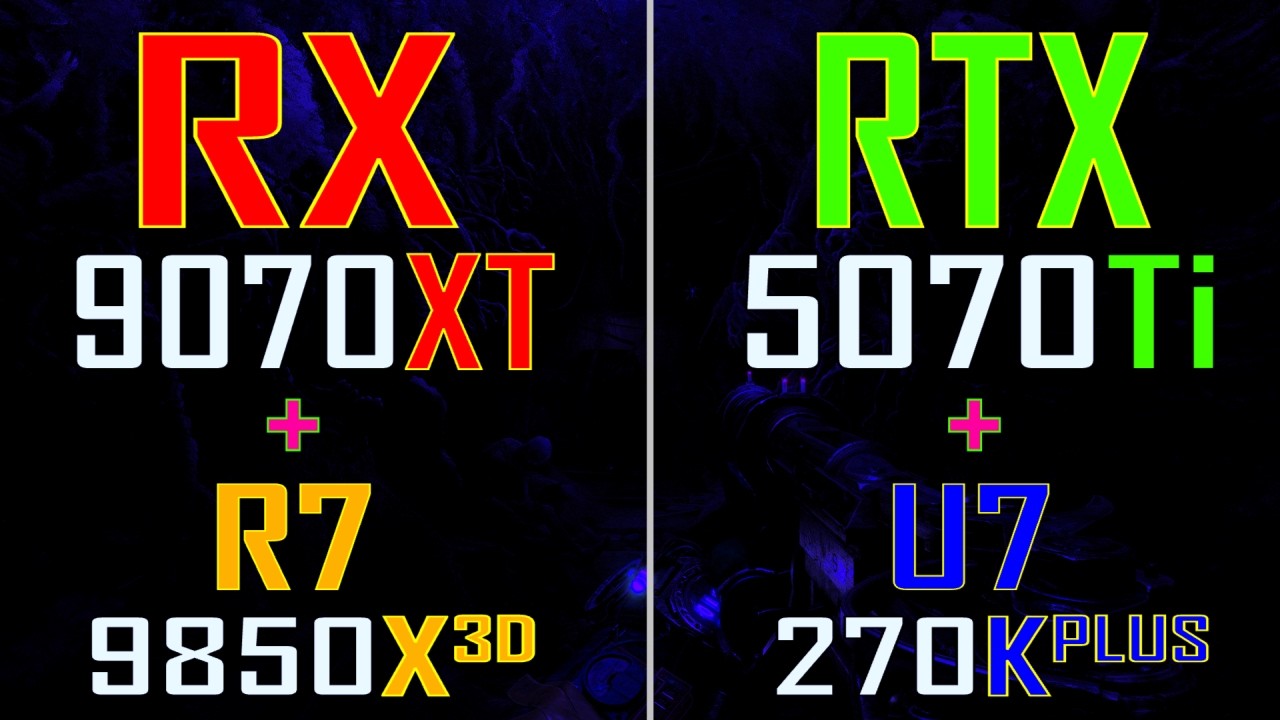 RX 9070XT + RYZEN 7 9850X3D vs RTX 5070Ti + ULTRA 7 270K PLUS
