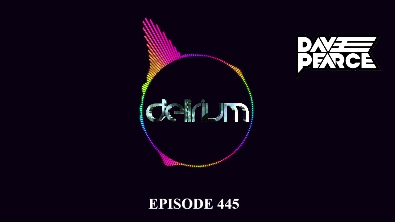 Dave Pearce Presents Delirium - Episode 445