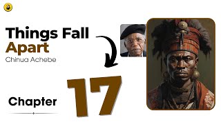 Chinua Achebe’s Things Fall Apart – Chapter 17 Summary, Difficult Words & Proverbs in Urdu/Hindi