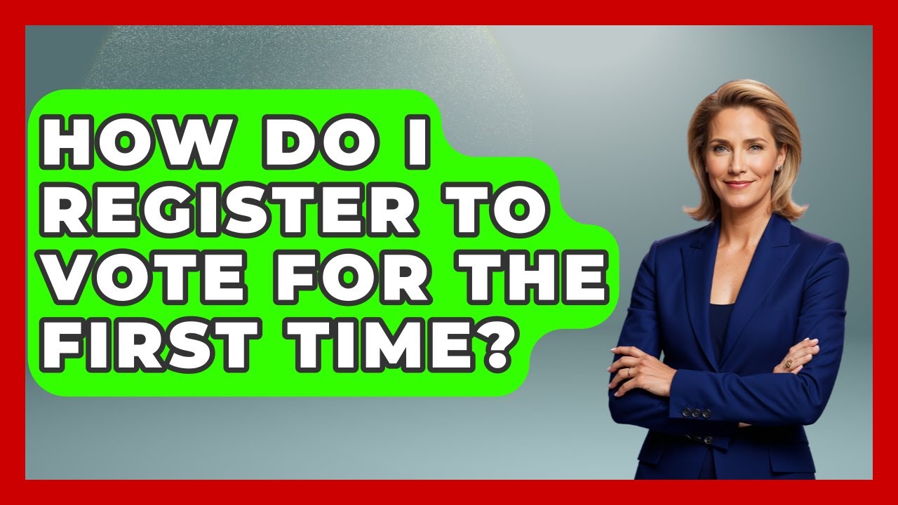 How Do I Register to Vote for the First Time? | First Time Voter Expert News
