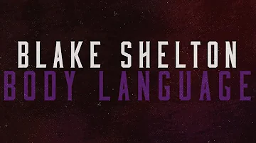 Blake Shelton - Body Language (feat. The Swon Brothers) (Lyric Video)