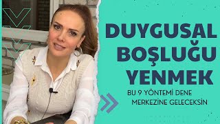 DUYGUSAL BOŞLUK Nasıl GİDERİLİR? İŞTE 9 YÖNTEM