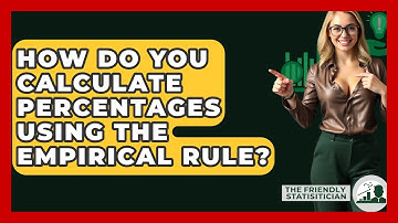 How Do You Calculate Percentages Using The Empirical Rule? - The Friendly Statistician