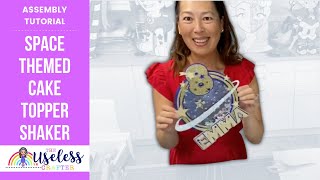 DIY - Cake Topper Shaker Space Birthday Using The Cricut