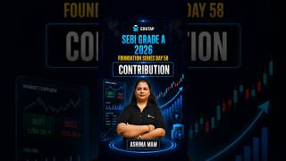 Contribution | SEBI Grade A 2026 | Commerce & Accountancy and Costing | Foundation Series | Day 58