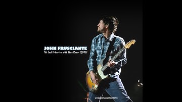 John Frusciante: The Lost Interview With Steve Rosen (2004)