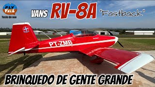 Vans RV-8A Fastback - Brinquedo de Gente Grande - Teste de Voo