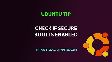 UBUNTU TIP: Check if secure boot is enabled