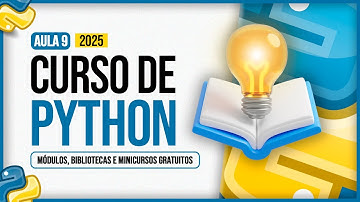 Curso de Python 2025 - Aula 9 - Módulos, Bibliotecas e Minicursos Gratuitos