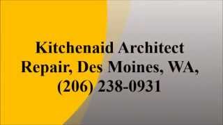 Kitchenaid Architect Repair, Des Moines, WA, (206) 238-0931