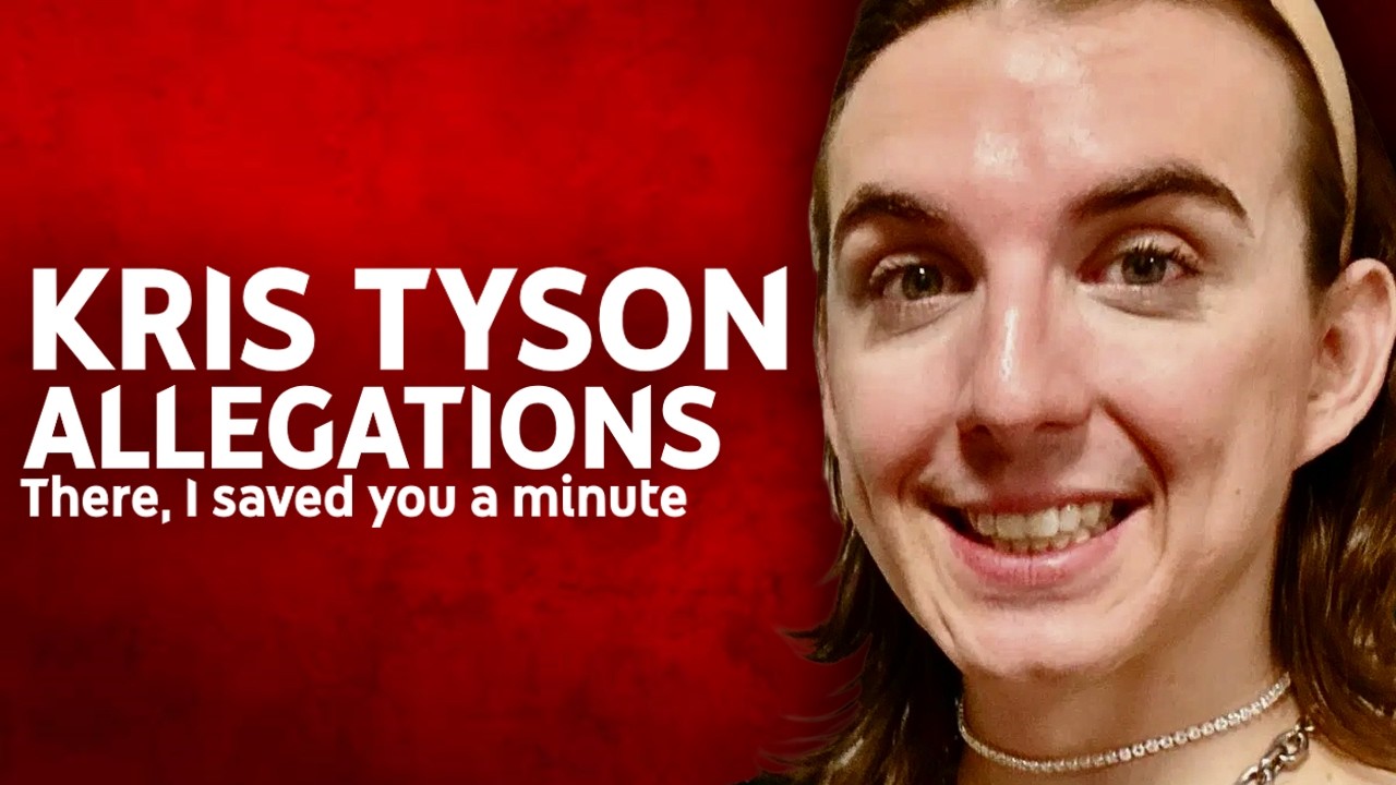 The Newest Kris Tyson Allegations There, I Saved You A Minute YouTube