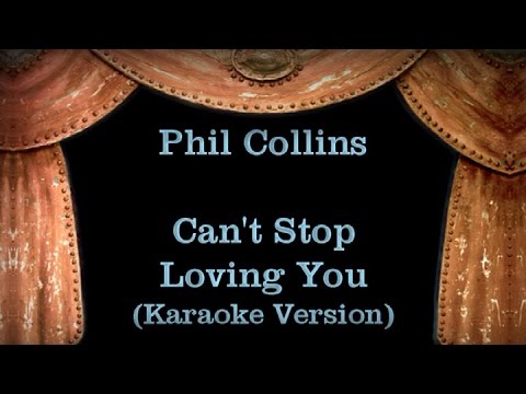 Phil Collins - Can't Stop Loving You - Lyrics (Karaoke Version) - YouTube